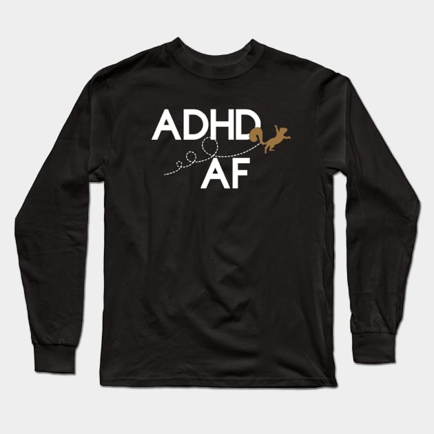 ADHD AF Squirrel Long Sleeve T-Shirt by StickerMyLife